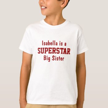 Superstar Big Sister Personalized T-shirt by Joyful_Expressions at Zazzle