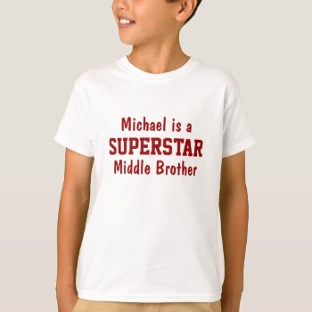 Superstar Middle Brother Personalized T-shirt by Joyful_Expressions at Zazzle