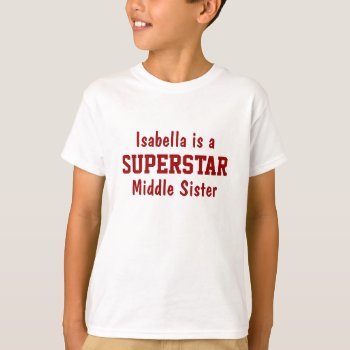 Superstar Middle Sister Personalized T-shirt by Joyful_Expressions at Zazzle
