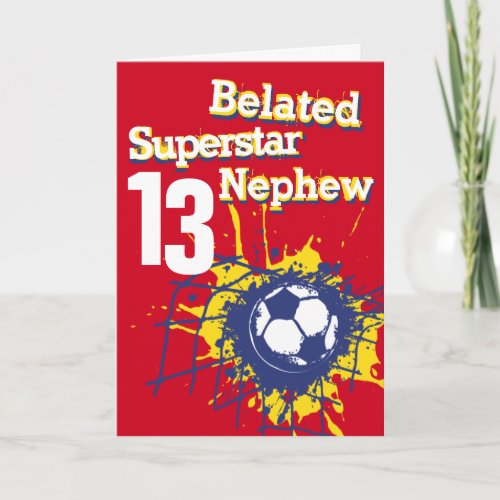 Superstar Nephew 13th belated birthday soccer red Card