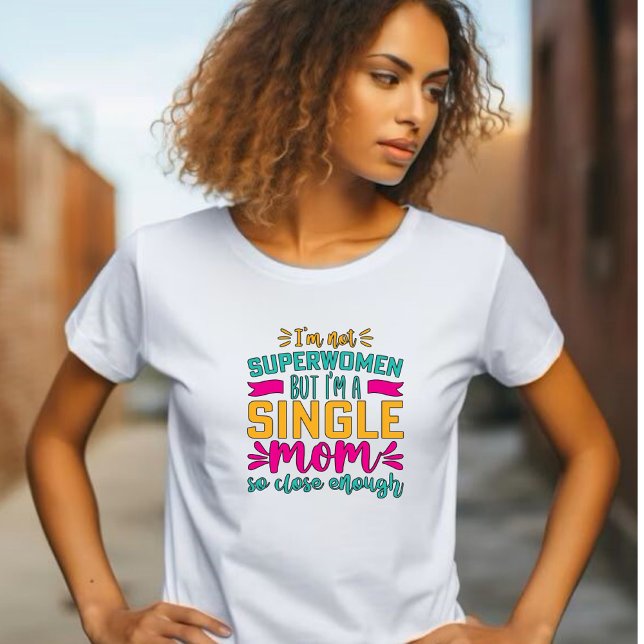 Superwomen, Single Mom T-Shirt (Creator Uploaded)