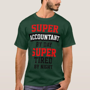 Supper Accountant By Day Super Tired By Night T-Shirt