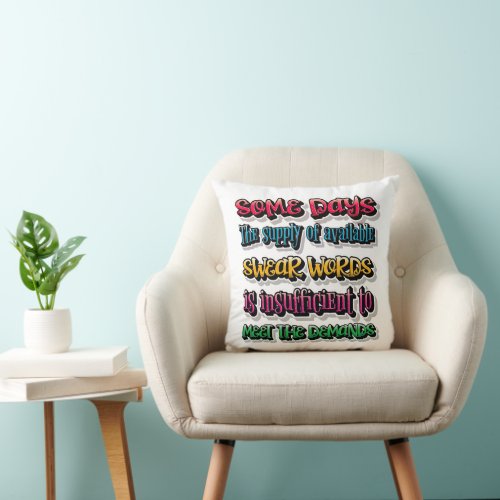 Supply Of Available Swear Words Is Insufficient Throw Pillow