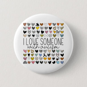 Support Autism Awareness I Love Someone With Autis Button