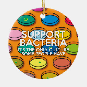 SUPPORT BACTERIA CERAMIC ORNAMENT