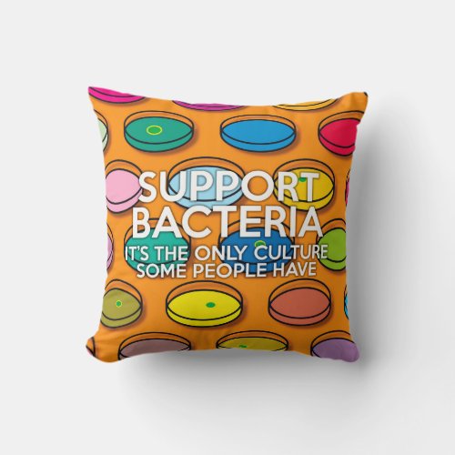 SUPPORT BACTERIA Fun Medical Science Throw Pillow