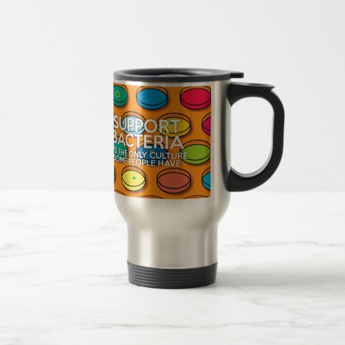 SUPPORT BACTERIA Fun Medical Science Travel Mug