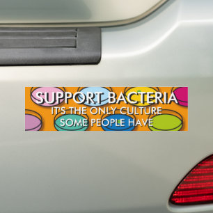 SUPPORT BACTERIA Fun Science Quote Bumper Sticker