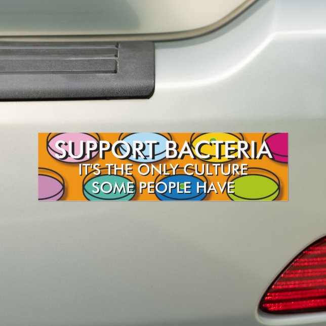 SUPPORT BACTERIA Fun Science Quote Bumper Sticker (On Car)