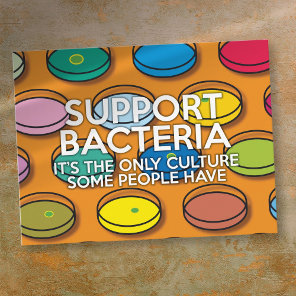SUPPORT BACTERIA Funny Science Quote Postcard