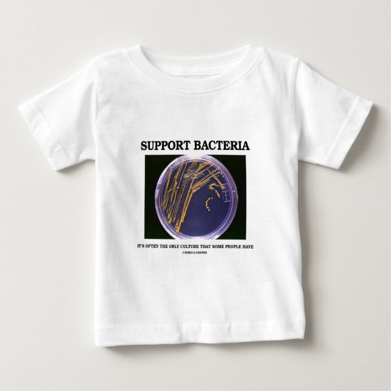 Support Bacteria Often Only Culture Some People Baby T-Shirt