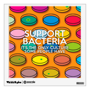 SUPPORT BACTERIA Science Joke Wall Sticker