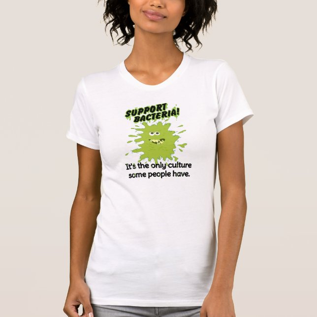 Support Bacteria! T-Shirt (Front)