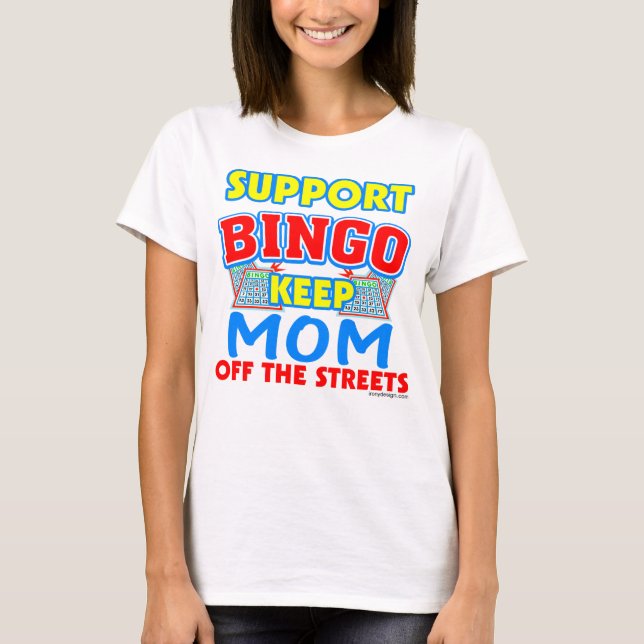 Support Bingo Mom Funny T-Shirt (Front)