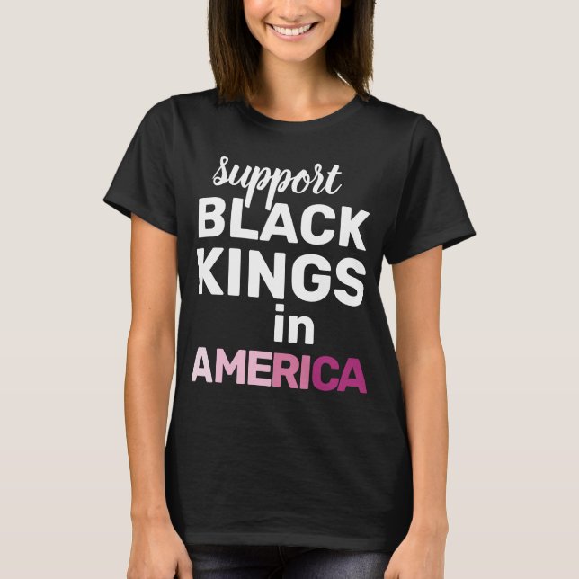 Support Black Kings USA Feminist Protest Statement T-Shirt (Front)