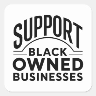 Support Black Owned Businesses Square Sticker