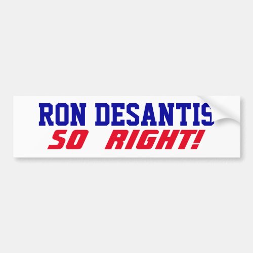 Support Campaign for Ron DeSantis So Right USA Bumper Sticker