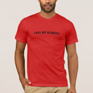 Support Cancer Fighter - I Will Not Go Quietly. T-Shirt