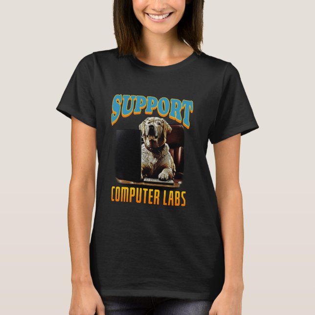 Support Computer Labs Labrador Retriever Computer  T-Shirt (Front)
