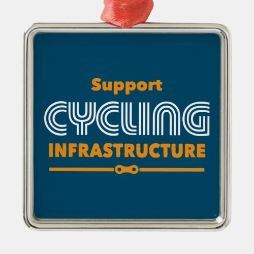 Support Cycling Infrastructure Metal Ornament