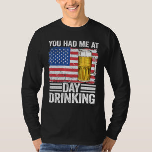 Support Day Drinking 4th Of July You Had Me At Day T-Shirt