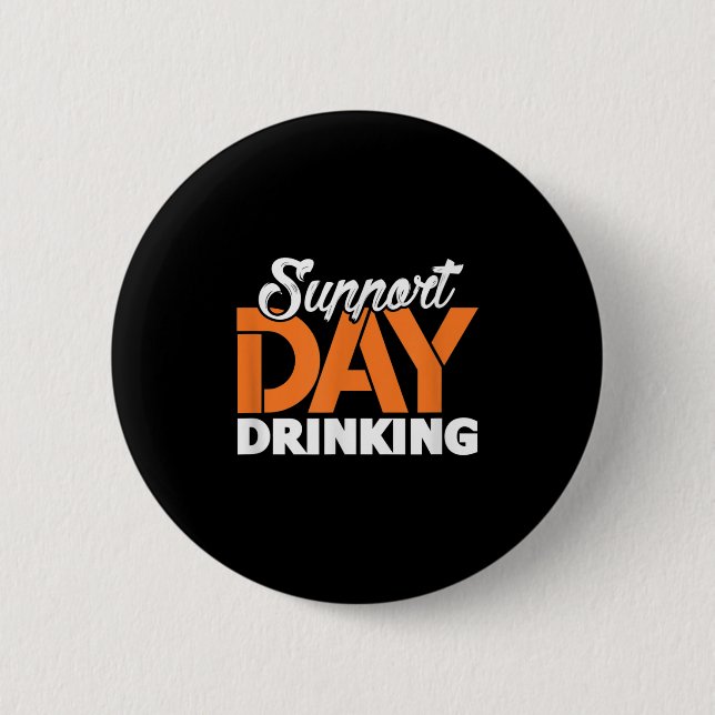 Support Day Drinking Bachelor Party Bachelorette P Button (Front)