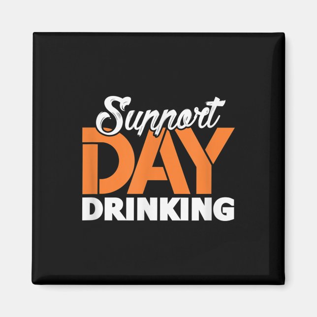 Support Day Drinking Bachelor Party Bachelorette P Magnet (Front)