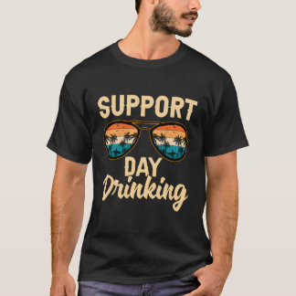 Support Day Drinking Funny Summer Family Vacation  T-Shirt