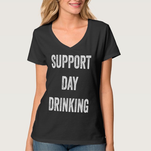 Support Day Drinking T-Shirt (Front)
