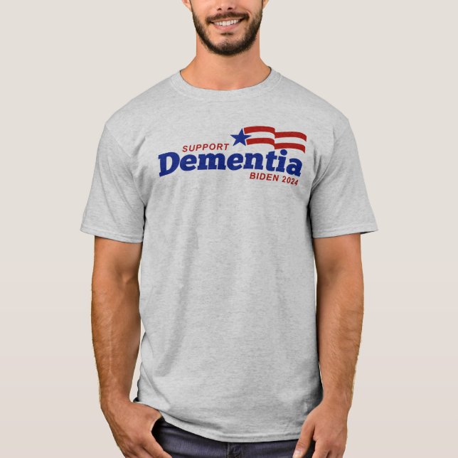 Support Dementia Biden 2024 T-Shirt (Front)