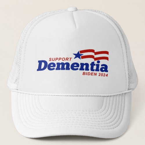 Support Dementia Biden 2024 Trucker Hat