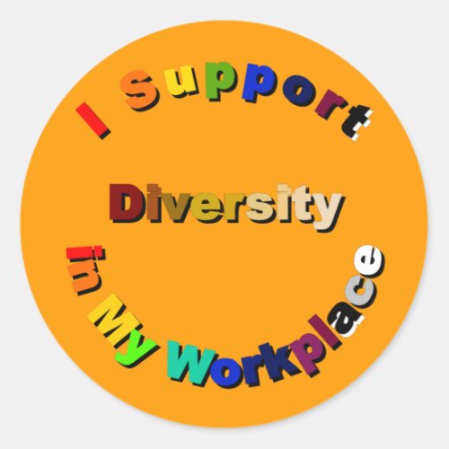 Support Diversity in My Workplace Stickers