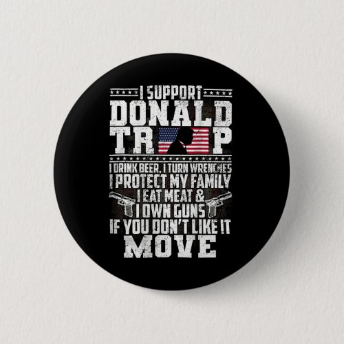 Support Donald Trump I Drink Beer I Turn Wrenches  Button