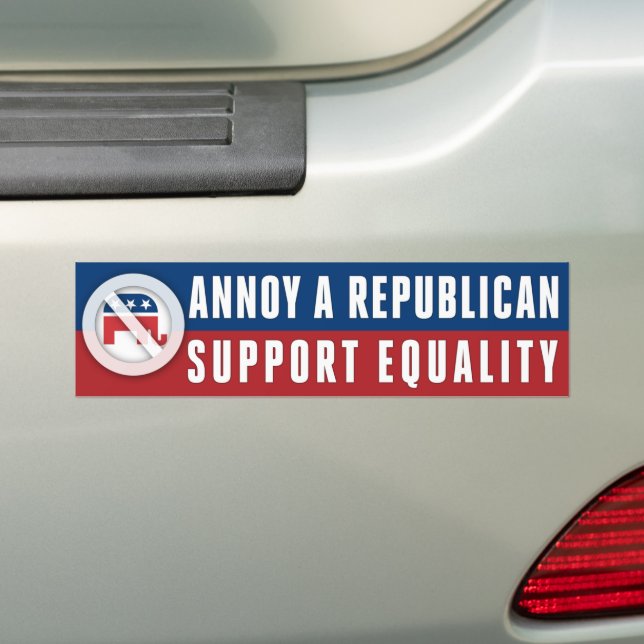 Support Equality LGBT Annoy A Republican Bumper Sticker (On Car)