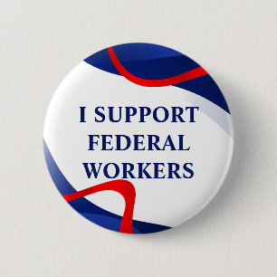 Support Federal Workers Anti Trump Accessory Button