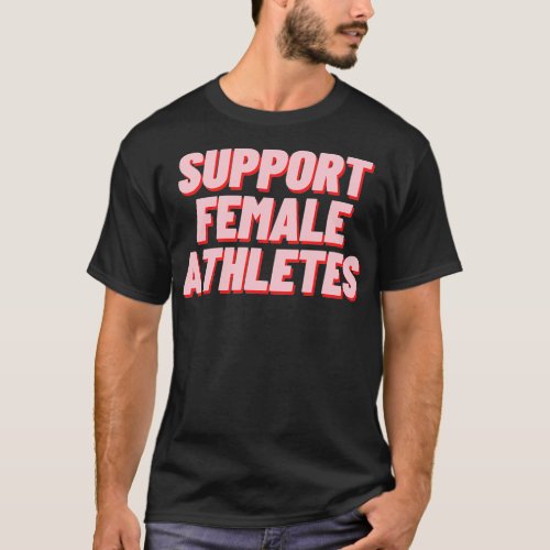 Support Female Athletes T_Shirt