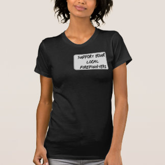 Support for your local firefighters T-Shirt