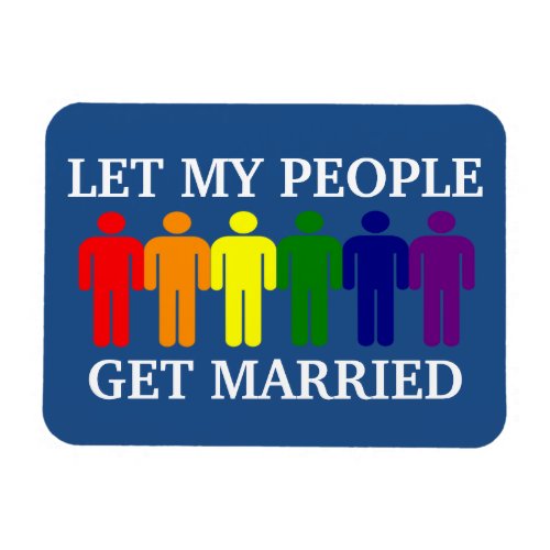 Support Gay Marriage Let my people get Married Magnet