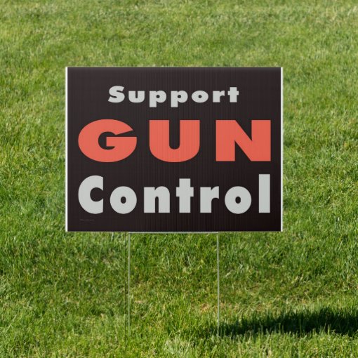 Support Gun Control Yard Sign Zazzle