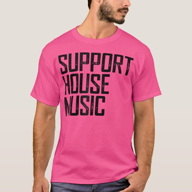 Support House Music - Edm Rave Dj Gift T-Shirt (Front)