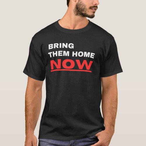 Support Israel _ Bring Them Home Now  T_Shirt