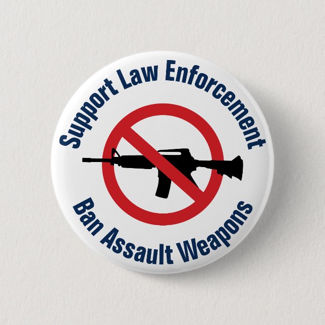 Support Law Enforcement - Ban Assault Rifles Button (Front)