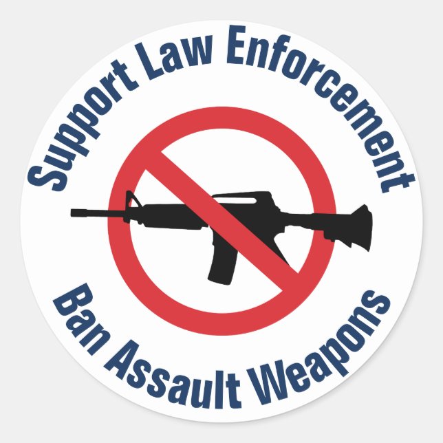 Support Law Enforcement - Ban Assault Rifles Classic Round Sticker (Front)