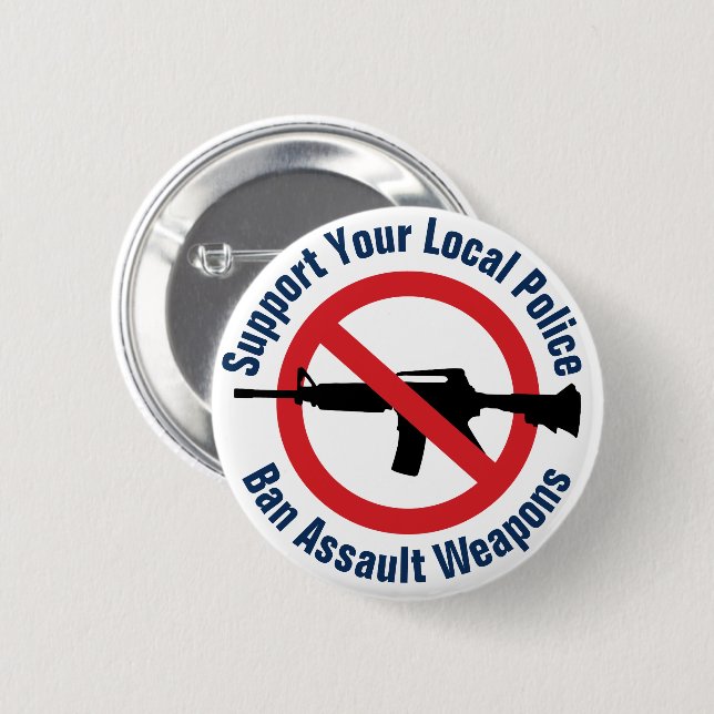 Support Law Enforcement - Ban Assault Weapons Button (Front & Back)