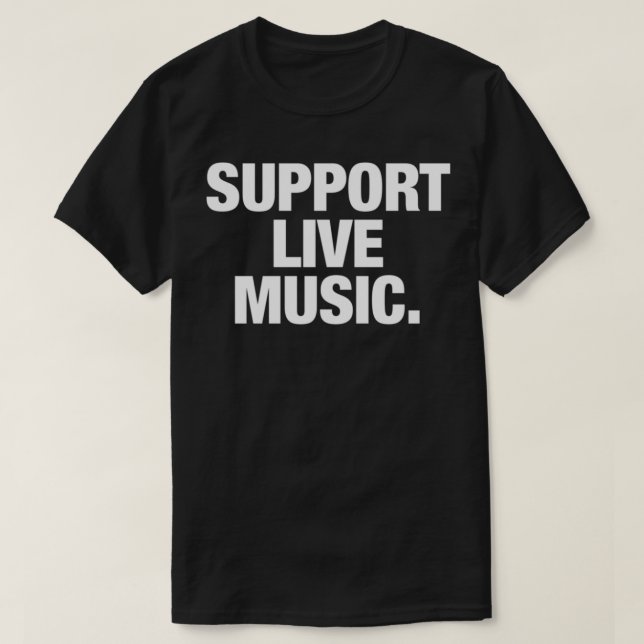 support live music. Classic T-Shirt (Design Front)