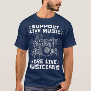 Support Live Music Hire Live Musicians Drummer T-Shirt