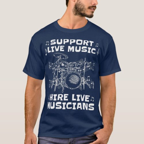 Support Live Music  Hire Live Musicians Drummer T_Shirt