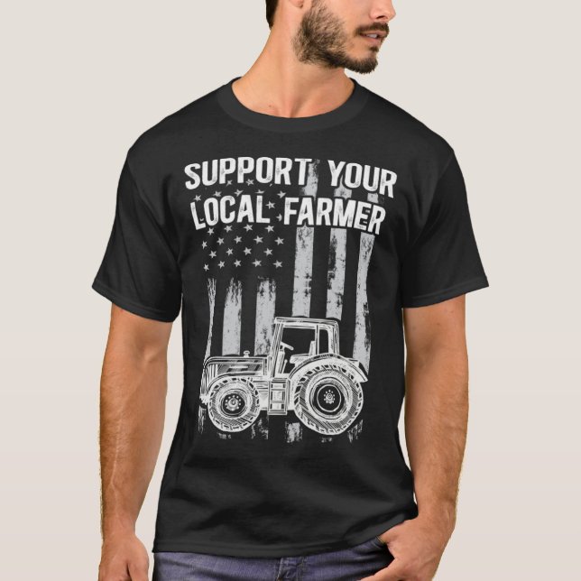 Support Local America Needs Farmers Support Countr T-Shirt (Front)