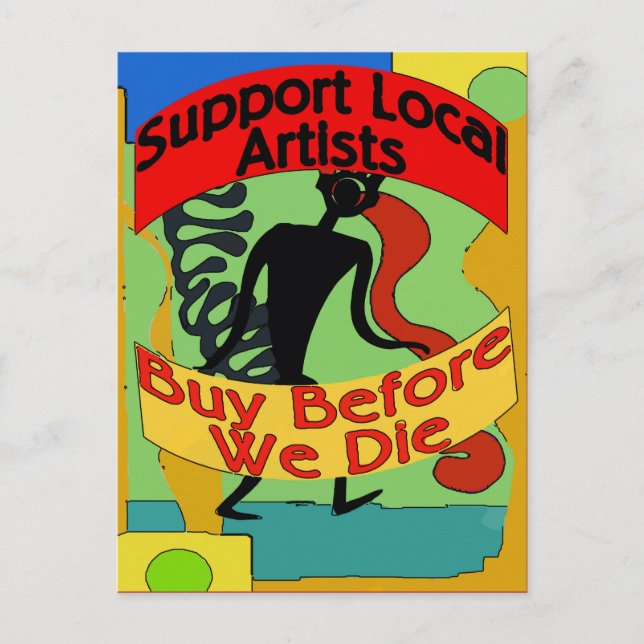 Support Local Artists, Buy Before We Die Postcard (Front)