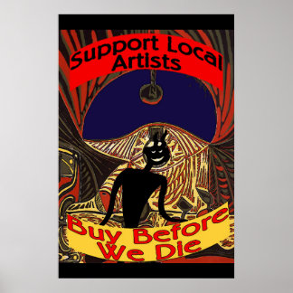 Support Local Artists, Buy Before We Die Poster